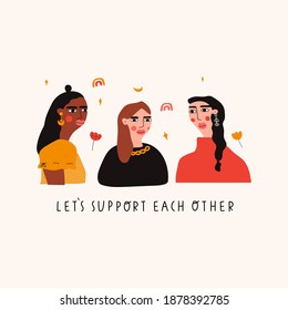 Three women together. Inscription - let's support each other. Vector hand drawn illustration on white background. 