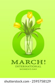 Three yellow tulips in a vase on the background of the number eight with an inscription in English INTERNATIONAL WOMEN'S DAY! on a vertical yellow-green background. Woman's day. Vector illustration.