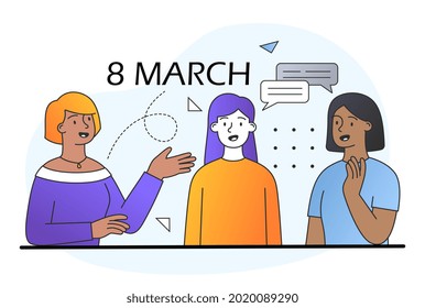 Three young female characters are standing and talking to each other on international womens day. Concept of international women s day. Women celebrating together. Flat cartoon vector illustration