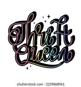 Thrift queen handwritten calligraphy text. Sustainable and eco friendly fashion concept. Reasonable consumption message. Lettering vector design for buy nothing day, card, poster, sticker, advertising