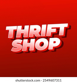 Thrift shop. Text effect design in bold fonts with 3D style, good for social media post. Red colors