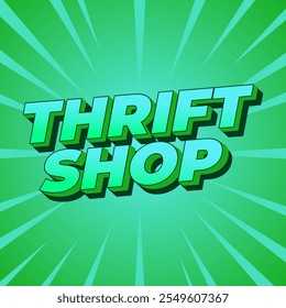 Thrift shop. Text effect design in bold fonts with 3D style, good for social media post. Dominant green colors