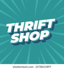 Thrift shop. Text effect design in bold fonts with 3D style, good for social media post, green tosca color