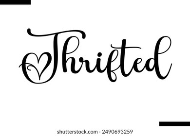 Thrifted stylish typography text saying