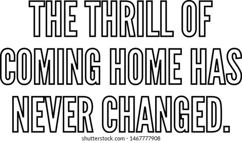 The thrill of coming home has never changed