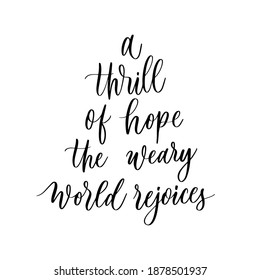 A thrill of hope the weary world rejoices - lettering inscription.