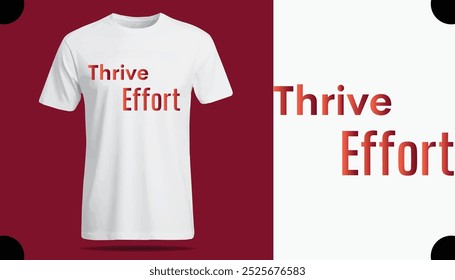 Thrive Effort T Shirt Creative Design with Special Quote , Adobe Illustrator Artwork