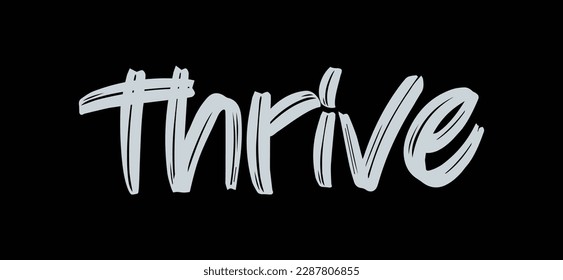 Thrive Hand drawn Brush lettering words Typography Black text and phrase isolated on the black background