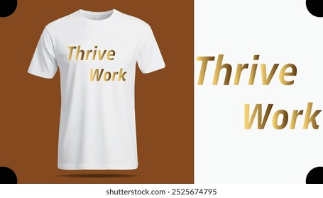 Thrive Work T Shirt Creative Design with Special Quote , Adobe Illustrator Artwork