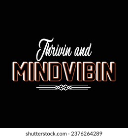 Thrivin and mindvibin vector tshirt design