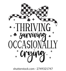 thriving surviving and occasionally crying