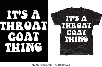 It's a throat goat thing Shirt, funny It's a throat goat thing T-Shirt