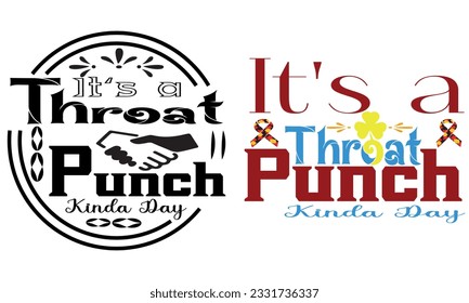 It's A Throat Punch Kinda Day 
Vector And  Clip Art.
