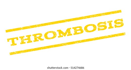 Thrombosis watermark stamp. Text caption between parallel lines with grunge design style. Rubber seal stamp with dust texture. Vector yellow color ink imprint on a white background.