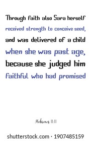 Through faith also Sara herself received strength to conceive seed, and was delivered of a child. Bible verse quote