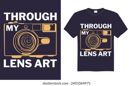 Through My Lens Art - Photographer T shirt Design, Modern calligraphy, Conceptual handwritten phrase calligraphic, Cutting Cricut and Silhouette, EPS 10