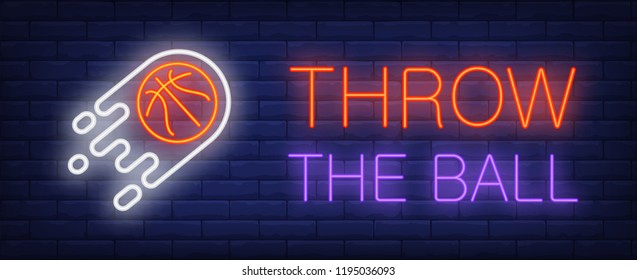 Throw the ball neon text and flying basketball. Basketball, sport and advertisement design. Night bright neon sign, colorful billboard, light banner. Vector illustration in neon style.