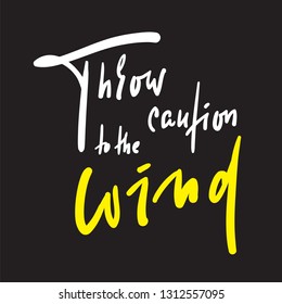 Throw Caution Wind Inspire Motivational Quote Stock Vector (Royalty ...