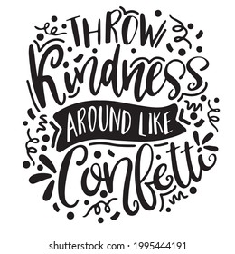 throw kindness around like confetti background inspirational positive quotes, motivational, typography, lettering design