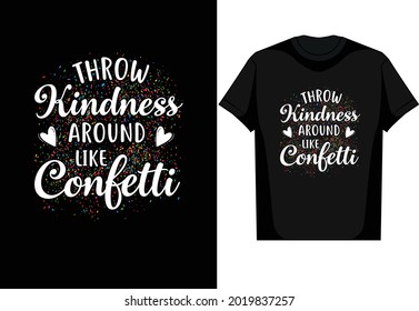 Throw kindness around like confetti Vector t shirt