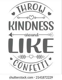 Throw Kindness Around Like Confetti. Inspiring Creative Motivation Quote Poster Template. Vector quote Banner Design Concept - Vector SVG T-Shirt Design.