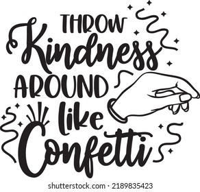 Throw Kindness Around Like Confetti Inspirational Printable Vector Illustration