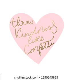 Throw kindness like confetti inspirational lettering card. Vector illustration for prints, textile etc.