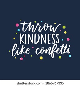 Throw kindness like confetti inspirational card with colorful confetti and lettering. Be kind motivational quote on blue background. Vector illustration