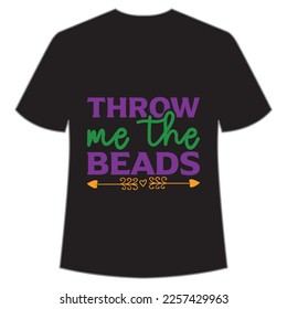 Throw me the beads Mardi Gras shirt print template, Typography design for Carnival celebration, Christian feasts, Epiphany, culminating  Ash Wednesday, Shrove Tuesday