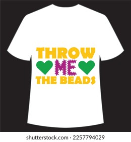 Throw me the beads Mardi Gras shirt print template, Typography design for Carnival celebration, Christian feasts, Epiphany, culminating  Ash Wednesday, Shrove Tuesday