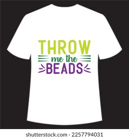 Throw me the beads Mardi Gras shirt print template, Typography design for Carnival celebration, Christian feasts, Epiphany, culminating  Ash Wednesday, Shrove Tuesday