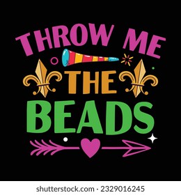 Throw Me The Beads - Mardi Gras T-shirt Design, Vector Graphic, Vintage, Typography, T-shirt Vector