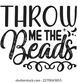 Throw Me the Beads t shirt design