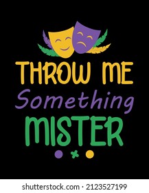 Throw me something mister Mardi Gras Carnival EPS design Mardi Gras quotes illustration Print Ready