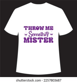 Throw me something mister Mardi Gras shirt print template, Typography design for Carnival celebration, Christian feasts, Epiphany, culminating  Ash Wednesday, Shrove Tuesday