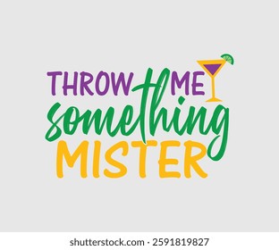 Throw Me Something Mister, Mardi Gras Design Idea, Retro Mardi Gras T-shirt - Fat Tuesday Carnival t shirt design