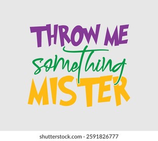 Throw Me Something Mister, Mardi Gras Design Idea, Retro Mardi Gras T-shirt - Fat Tuesday Carnival t shirt design