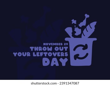 Throw Out Your Leftovers Day. November 29. Eps 10.
