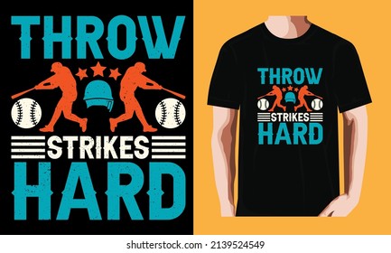 Throw strikes hard| Baseball T-shirt Design