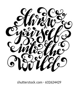 Throw yourself into the world inspirational quote. Vector lettering illustration. Hand drawn calligraphy. Hand written motivational lettering.