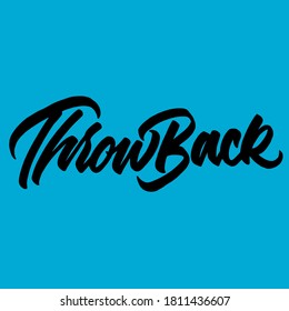 Throwback. Lettering brush calligraphy. Hand drawn vector lettering . Inspiration graphic design. Hand written type. Simple vector sign.