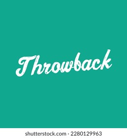 Throwback. Lettering brush calligraphy. Hand drawn vector lettering . Inspiration graphic design. Hand written type. Simple vector sign.