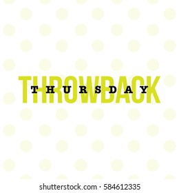 'Throwback Thursday' typography concept for bloggers and social media. Polka dots design. 