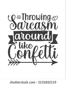 Throwing sarcasm around like confetti - Sarcastic quotes, phrase