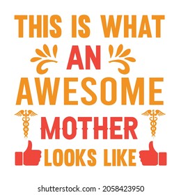 ths is what an awesome mother looks like t-shirt design, vector file