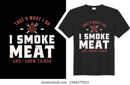 Thst's what i do i smoke meat  BBQ typography t-shirt design. Perfect for print items and bags, sticker, mug, template, banner. Isolated on black background. grill graphic tee shirt. Handwritten 