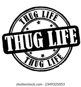 Thug life grunge rubber stamp on white background, vector illustration