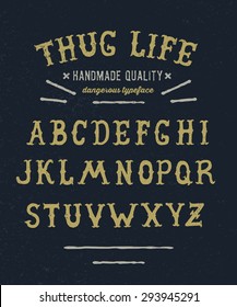 Thug Life Hand crafted retro vintage typeface design. Original handmade textured lettering type alphabet on navy background. Authentic handwritten font, vector letters.