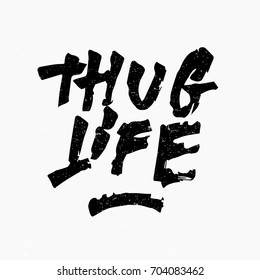 Thug life. Ink hand lettering. Modern brush calligraphy. Handwritten phrase. Inspiration graphic design typography element. Rough simple vector sign.