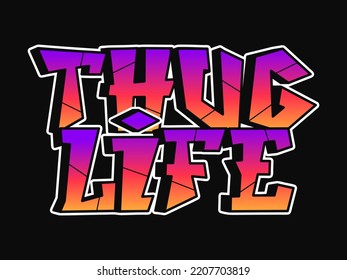 Thug life quote,Graffiti letters. Print for poster,t-shirt,tee,logo,sticker concept